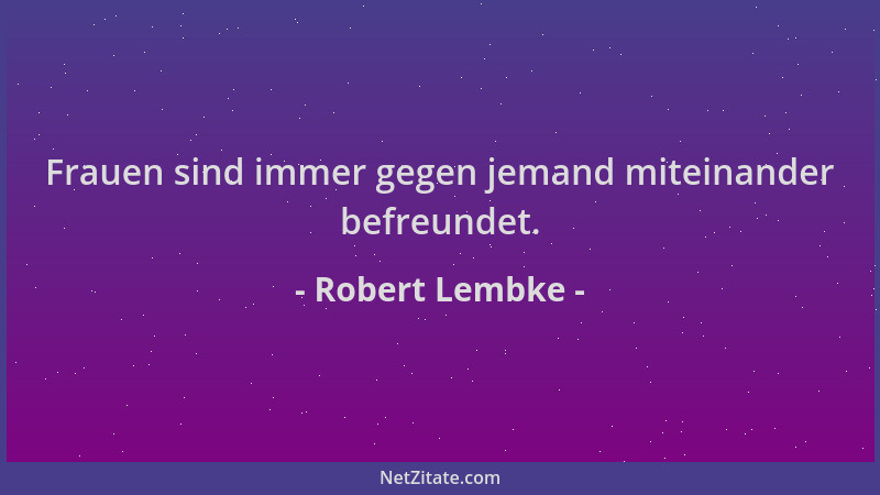 Robert Lembke - Frauen sind immer gegen jemand miteinander befreundet....