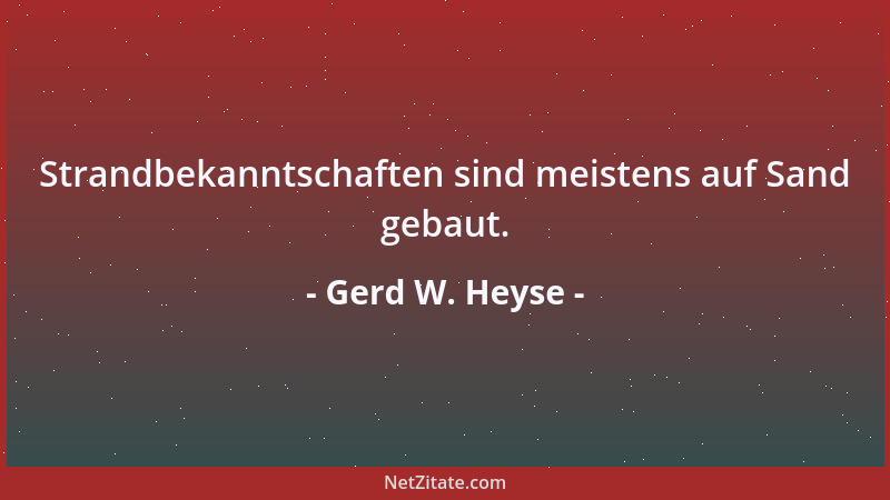 Gerd W. Heyse - Strandbekanntschaften sind meistens auf Sand gebaut....