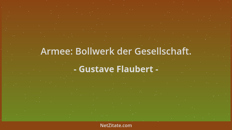 Gustave Flaubert - Armee: Bollwerk der Gesellschaft....