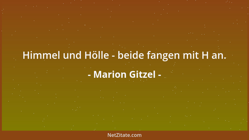 Marion Gitzel - Himmel und Hölle - beide fangen mit H an....