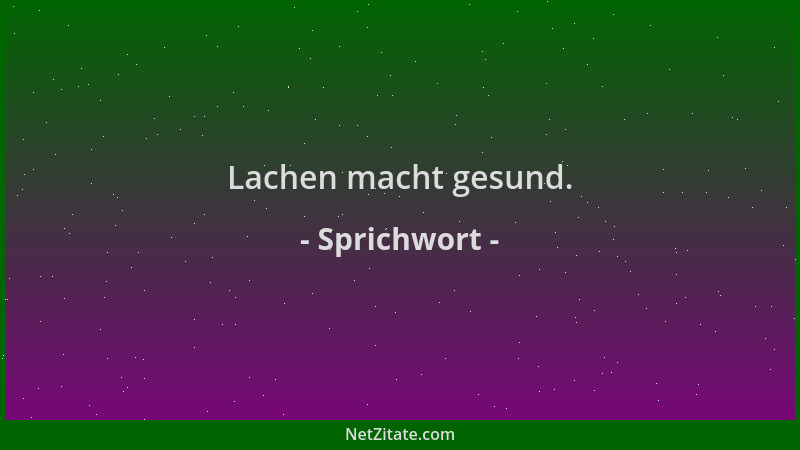 Sprichwort - Lachen macht gesund....