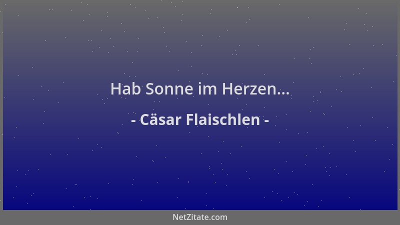 Cäsar Flaischlen - Hab Sonne im Herzen......