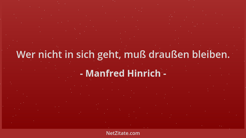 Manfred Hinrich - Wer nicht in sich geht, muß draußen bleiben....