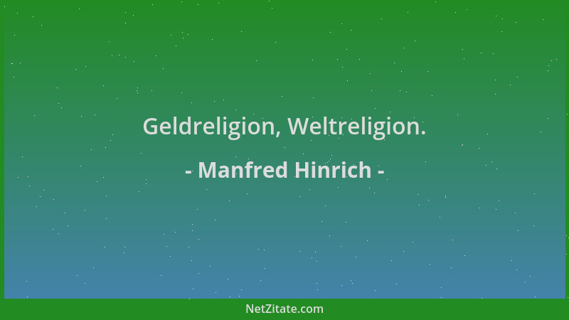 Manfred Hinrich - Geldreligion, Weltreligion....