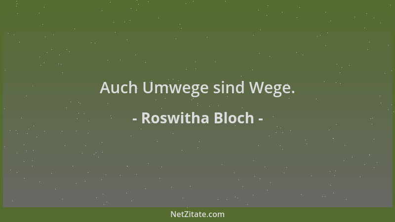 Roswitha Bloch - Auch Umwege sind Wege....