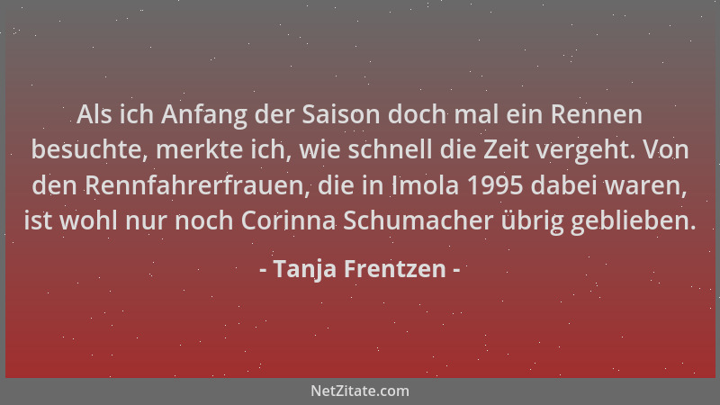 Tanja Frentzen - Als ich Anfang der Saison doch mal ein Rennen besuchte, merkte ich, wie schnell die Zeit vergeht. Von den...