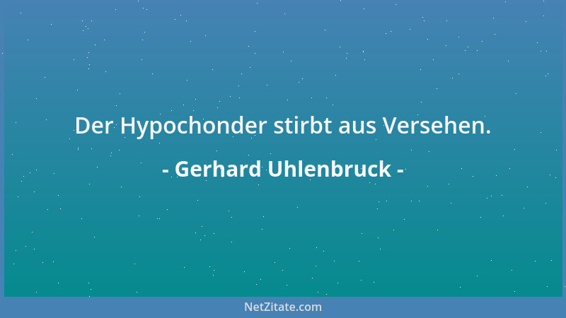 Gerhard Uhlenbruck - Der Hypochonder stirbt aus Versehen....