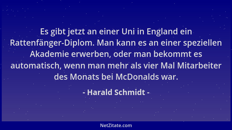 Harald Schmidt - Es gibt jetzt an einer Uni in England ein Rattenfänger-Diplom. Man kann es an einer speziellen Akademie er...