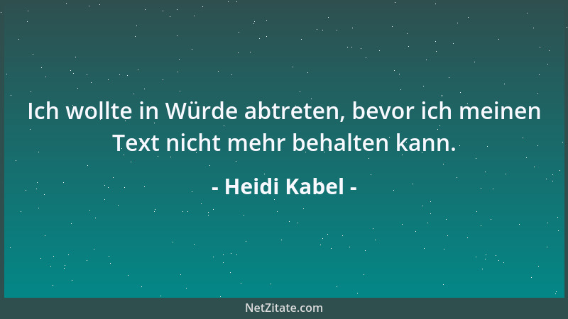Heidi Kabel - Ich wollte in Würde abtreten, bevor ich meinen Text nicht mehr behalten kann....