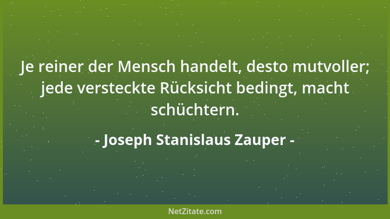 Joseph Stanislaus Zauper - Je älter ich werde, desto mehr lerne ich das Schweigen....