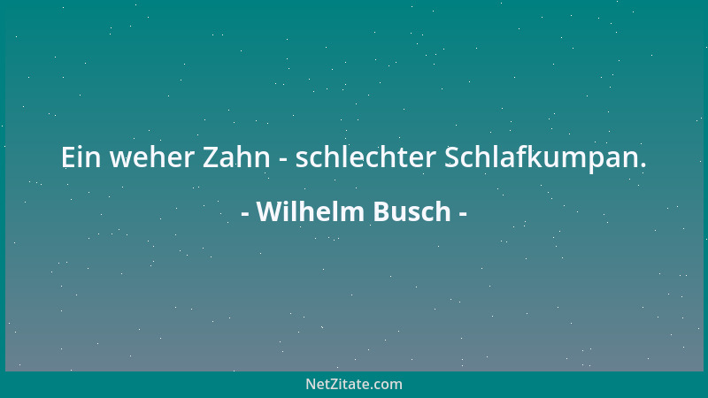 Wilhelm Busch - Ein weher Zahn - schlechter Schlafkumpan....