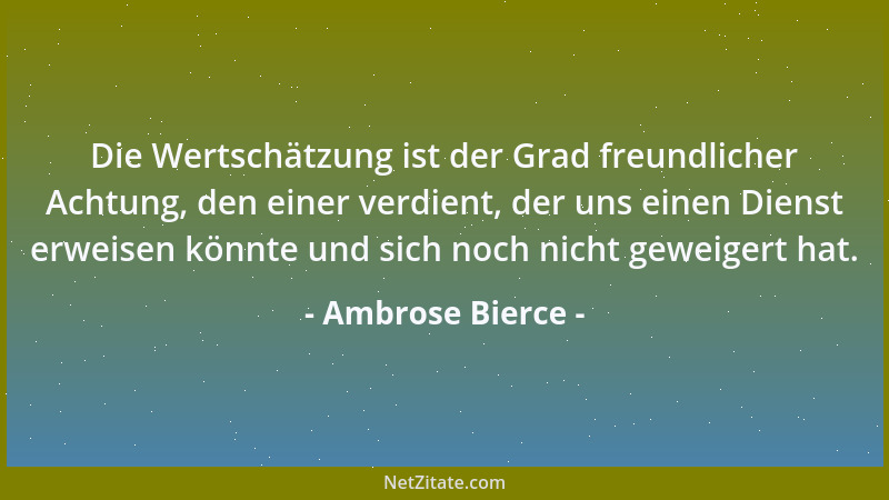 Ambrose Bierce - Armut: Beißerchen für die Zähne von Reformratten. Die Anzahl von Plänen zu ihrer Abschaffung ist gleich de...