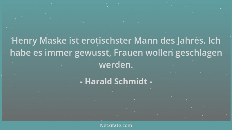 Harald Schmidt - Henry Maske ist erotischster Mann des Jahres. Ich habe es immer gewusst, Frauen wollen geschlagen werden....
