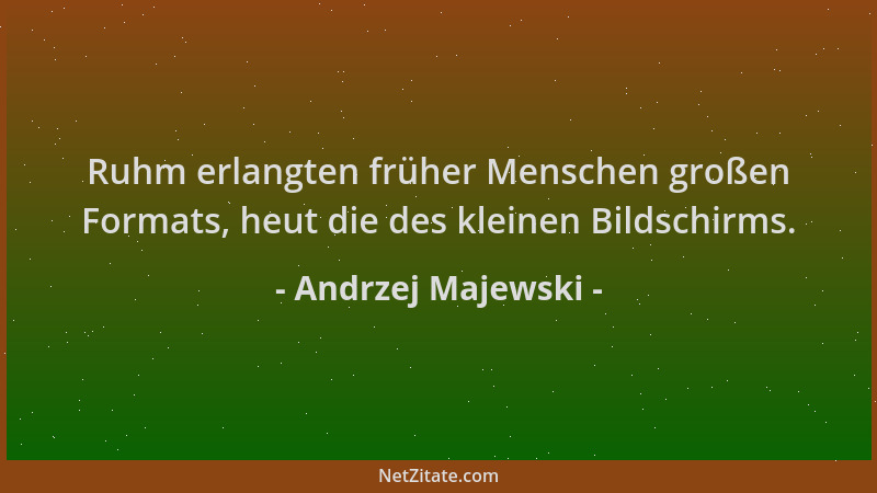 Andrzej Majewski - Ruhm erlangten früher Menschen großen Formats, heut die des kleinen Bildschirms....