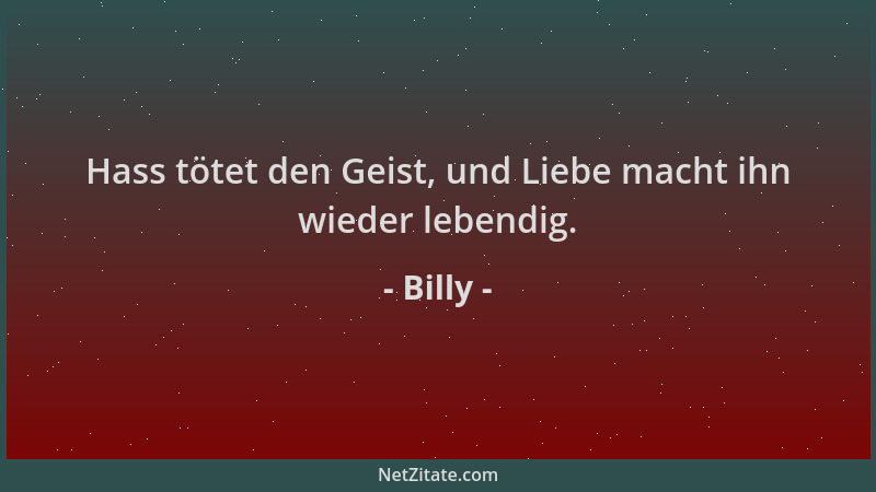 Billy - Hass tötet den Geist, und Liebe macht ihn wieder lebendig....