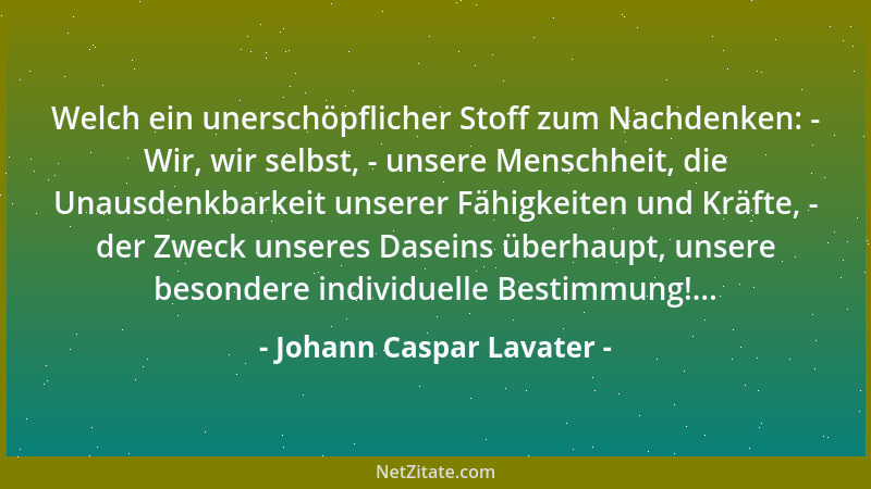 Johann Caspar Lavater - Aus dem dunkelsten Tag quillt plötzlich das lieblichste Licht hervor....
