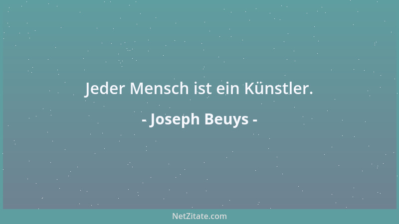 Joseph Beuys - Jeder Mensch ist ein Künstler....