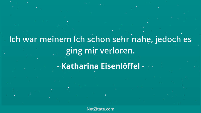 Katharina Eisenlöffel - Bist du erst mal abgestumpft, so bist du nicht mehr verletzbar....