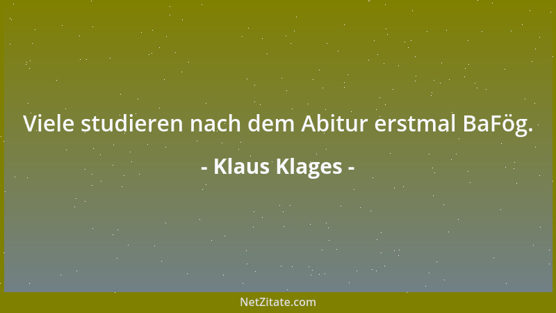 Klaus Klages - Viele studieren nach dem Abitur erstmal BaFög....