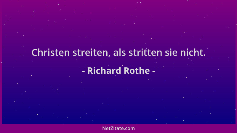 Richard Rothe - Christen streiten, als stritten sie nicht....