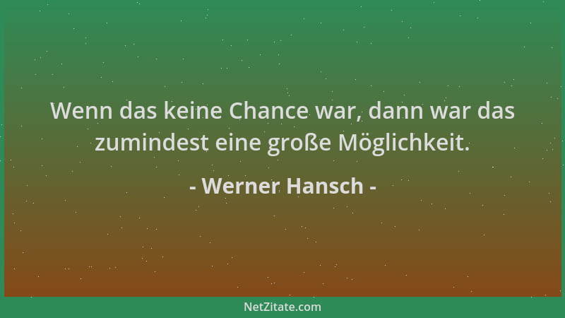 Werner Hansch - Wenn das keine Chance war, dann war das zumindest eine große Möglichkeit....