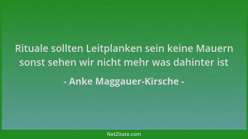 Anke Maggauer-Kirsche - Rituale sollten Leitplanken sein keine Mauern sonst sehen wir nicht mehr was dahinter ist...