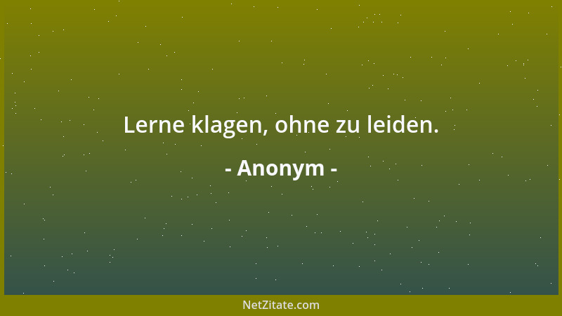 Anonym - Lerne klagen, ohne zu leiden....