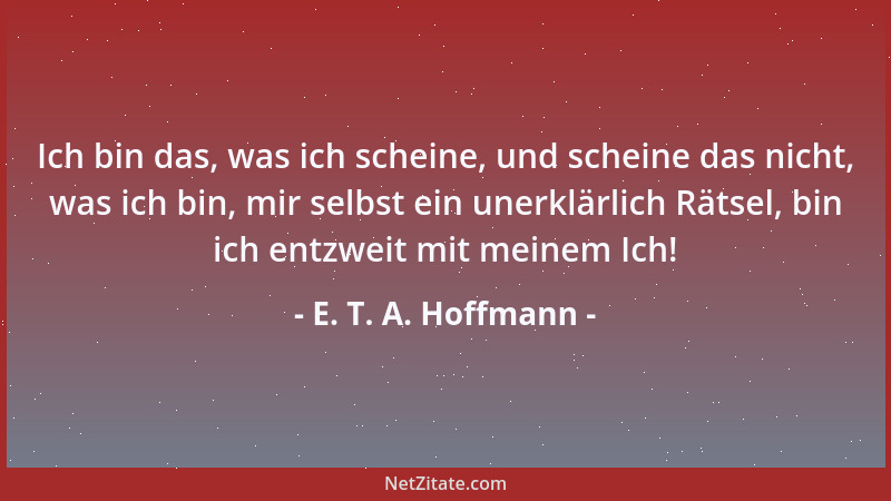E. T. A. Hoffmann - Beethovens Musik bewegt die Hebel des Schauers, der Furcht, des Entsetzens und erweckt jene unendliche...