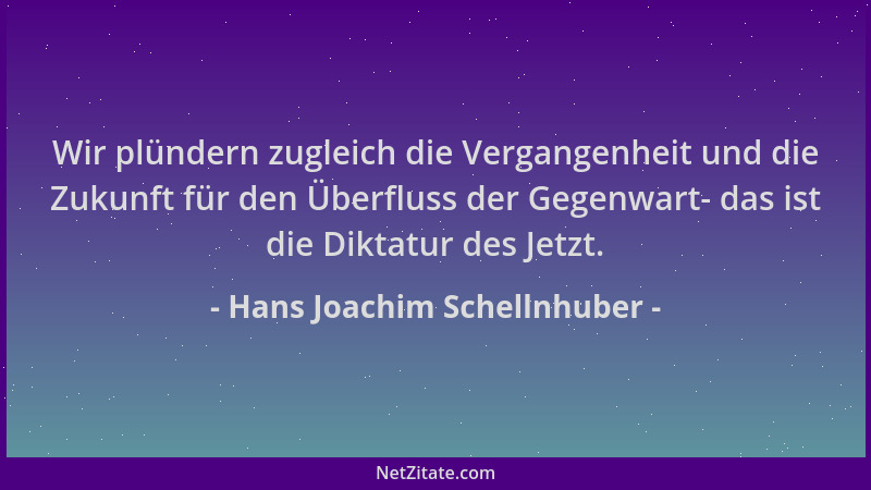Hans Joachim Schellnhuber - Wir plündern zugleich die Vergangenheit und die Zukunft für den Überfluss der Gegenwart- das is...