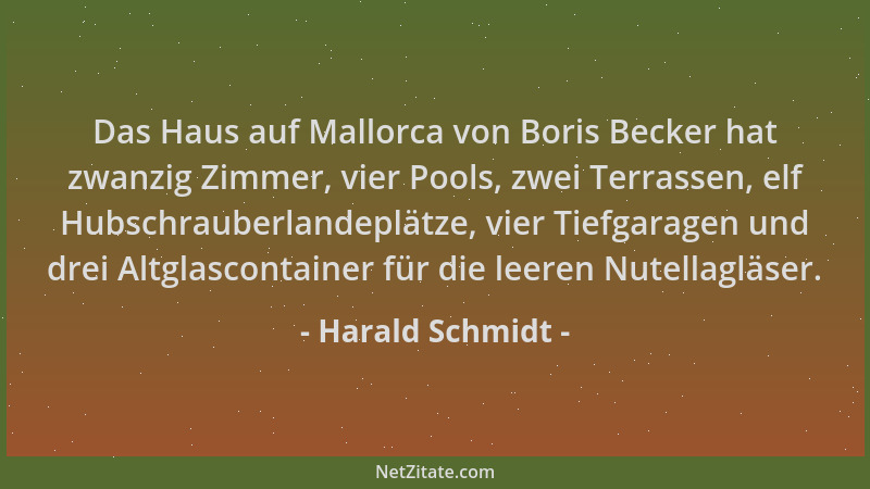 Harald Schmidt - Das Haus auf Mallorca von Boris Becker hat zwanzig Zimmer, vier Pools, zwei Terrassen, elf Hubschrauberlan...