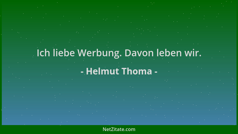 Helmut Thoma - Ich liebe Werbung. Davon leben wir....