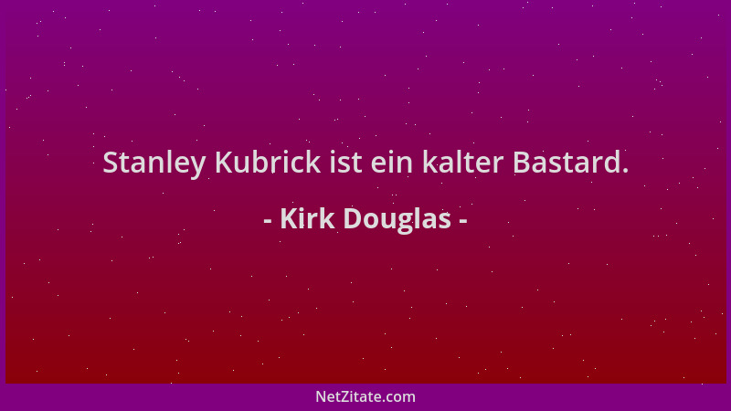 Kirk Douglas - Stanley Kubrick ist ein kalter Bastard....