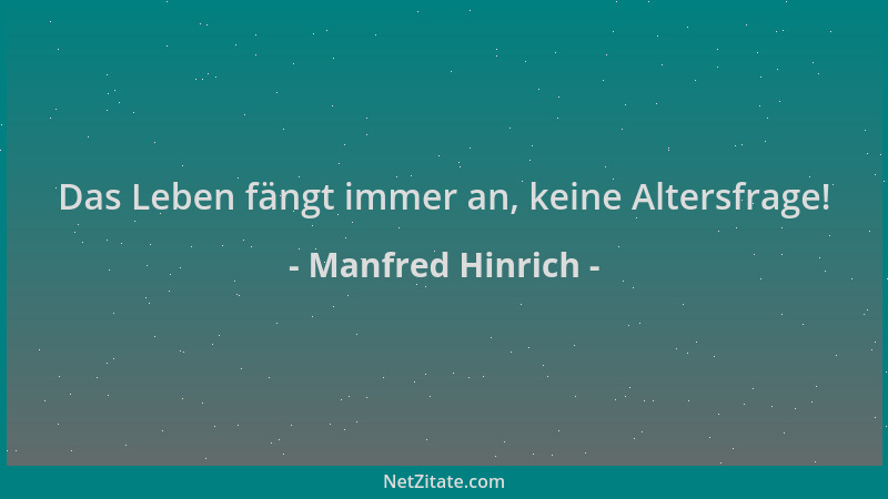 Manfred Hinrich - Das Leben fängt immer an, keine Altersfrage!...