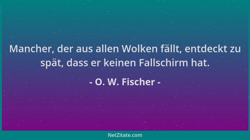 O. W. Fischer - Mancher, der aus allen Wolken fällt, entdeckt zu spät, dass er keinen Fallschirm hat....