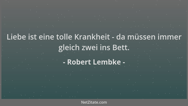 Robert Lembke - Liebe ist eine tolle Krankheit - da müssen immer gleich zwei ins Bett....