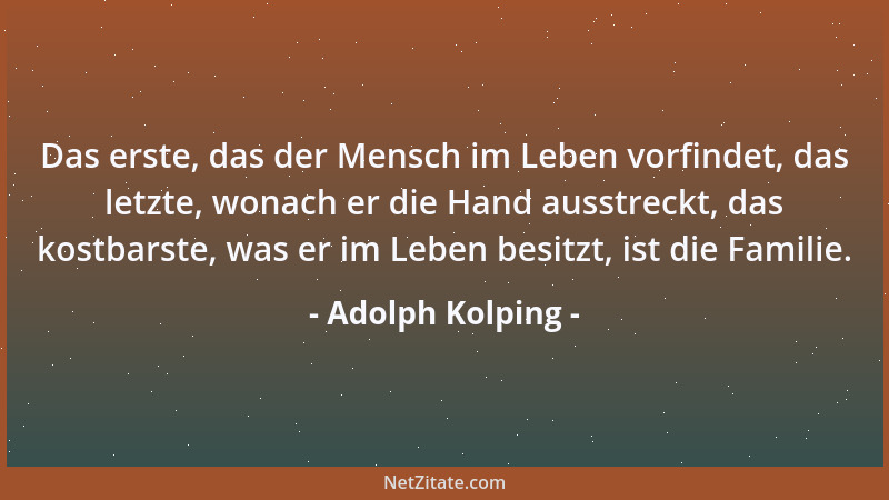 Adolph Kolping - Die Leute leben und wirtschaften, als ob sie das wirkliche Christentum mit seinem ewigen Leben wenig oder...