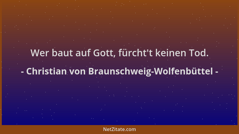 Christian von Braunschweig-Wolfenbüttel - Wer baut auf Gott, fürcht 't keinen Tod....