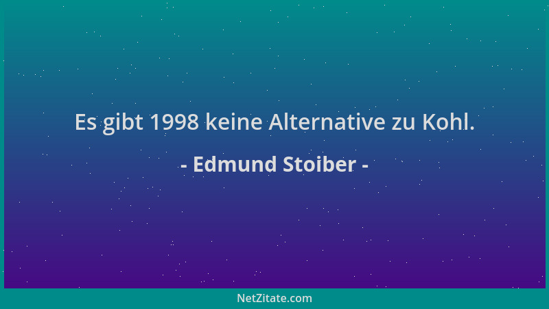 Edmund Stoiber - Es gibt 1998 keine Alternative zu Kohl....