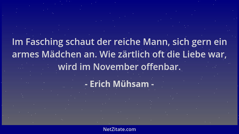 Erich Mühsam - Im Fasching schaut der reiche Mann, sich gern ein armes Mädchen an. Wie zärtlich oft die Liebe war, wird im...