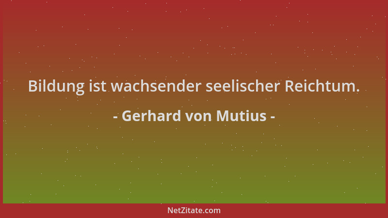 Gerhard von Mutius - Bildung ist wachsender seelischer Reichtum....
