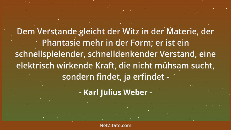 Karl Julius Weber - Mit der Bedeckung entstand einmal die Mode schon, und mit ihr flog die nackte Keuschheit und Unschuld g...