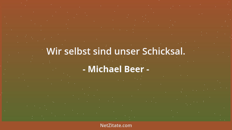 Michael Beer - Wir selbst sind unser Schicksal....