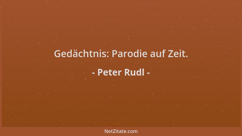 Peter Rudl - Gedächtnis: Parodie auf Zeit....