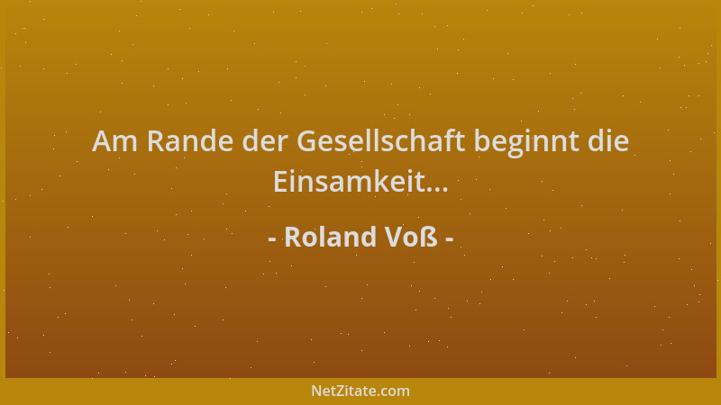 Roland Voß - Am Rande der Gesellschaft beginnt die Einsamkeit......