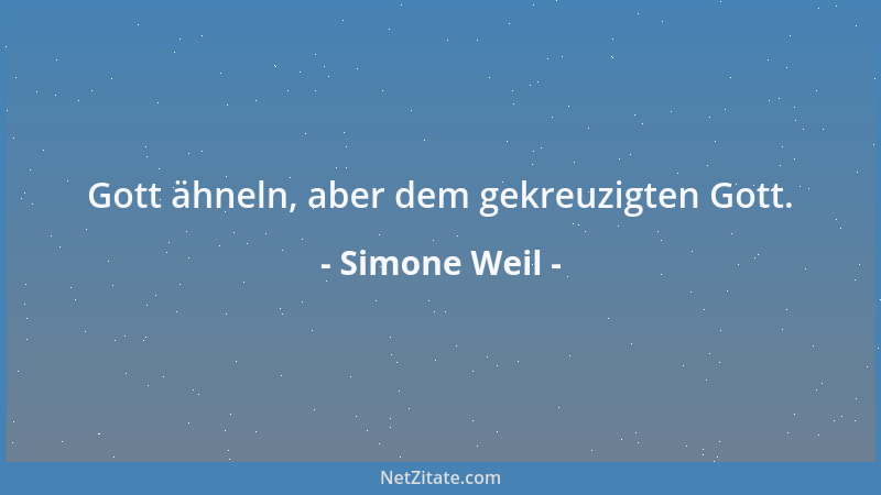 Simone Weil - Die Verachtung ist das Gegenteil von Aufmerksamkeit....