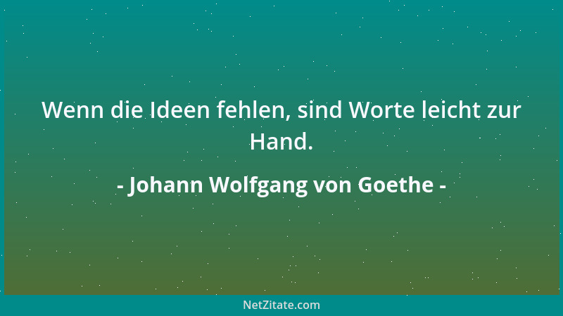 Johann Wolfgang von Goethe - Denn niemand glaube, die ersten Eindrücke der Jugend überwinden zu können....