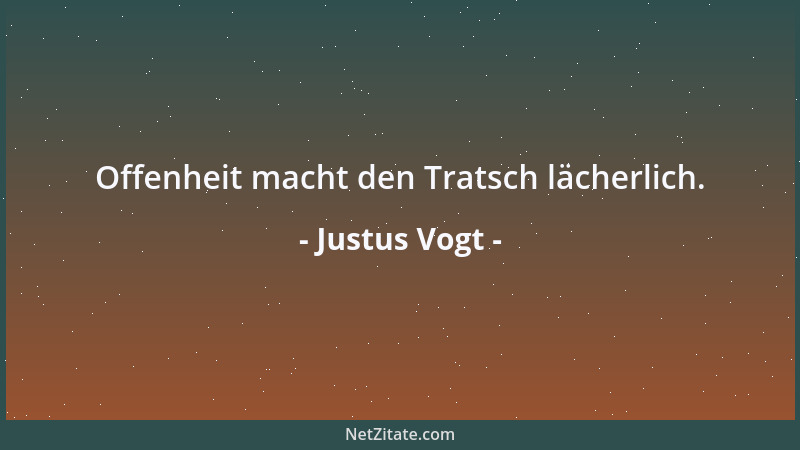 Justus Vogt - Offenheit macht den Tratsch lächerlich....