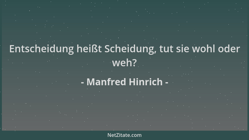Manfred Hinrich - Entscheidung heißt Scheidung, tut sie wohl oder weh?...