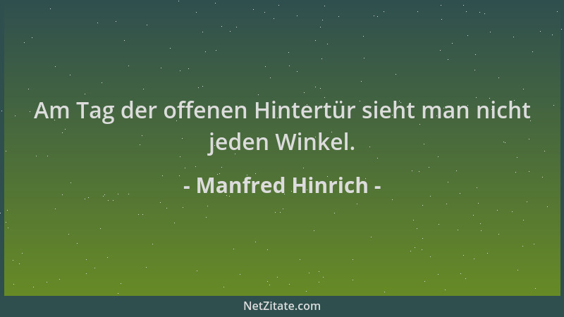 Manfred Hinrich - Am Tag der offenen Hintertür sieht man nicht jeden Winkel....