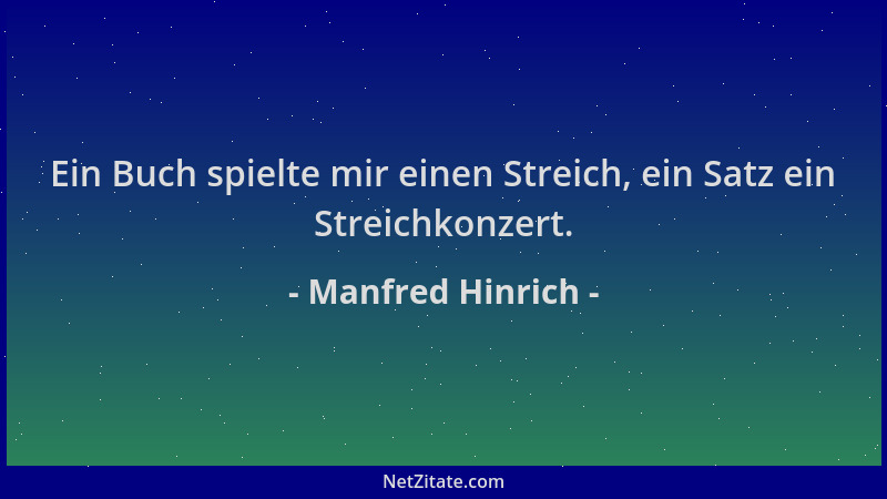Manfred Hinrich - Ein Buch spielte mir einen Streich, ein Satz ein Streichkonzert....